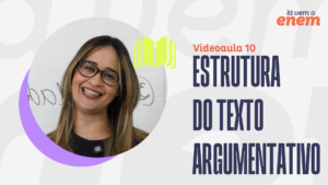 VIDEOAULA DE REDAÇÃO: estrutura do texto argumentativo