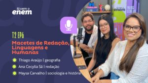 MACETES DE LINGUAGENS, HUMANAS E REDAÇÃO - Videocast Lá Vem o Enem T2E06